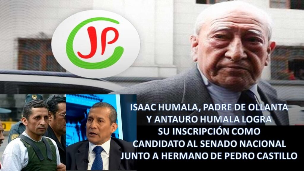 ISAAC HUMALA, PADRE DE OLLANTA Y ANTAURO HUMALA, LOGRA INSCRIBIR SU CANDIDATURA AL SENADO NACIONAL JUNTO A HERMANO DE PEDRO CASTILLO POR JUNTOS CON EL PERÚ isaac humala senado